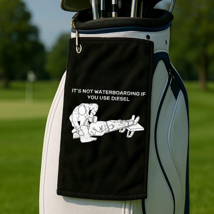 It's Not Waterboarding If You Use Diesel Golf Towel