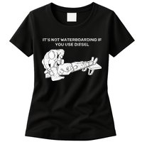 It's Not Waterboarding If You Use Diesel Womens T-Shirt