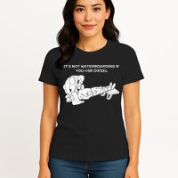 It's Not Waterboarding If You Use Diesel Womens T-Shirt