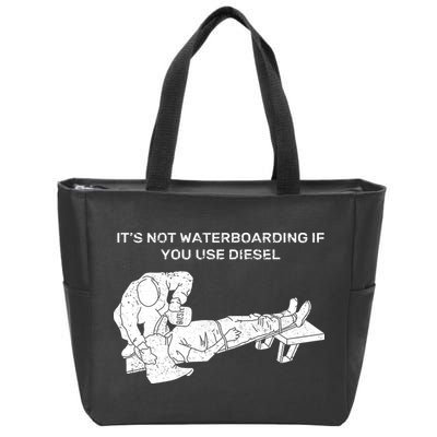 It's Not Waterboarding If You Use Diesel Zip Tote Bag