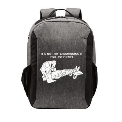It's Not Waterboarding If You Use Diesel Vector Backpack
