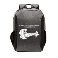 It's Not Waterboarding If You Use Diesel Vector Backpack