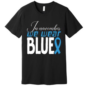 In November We Wear Blue Awareness Graphic Premium T-Shirt