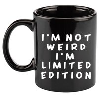 IM Not Weird I Am Limited Edition Funny Sayings Gift 11oz C Handle Ceramic Mug