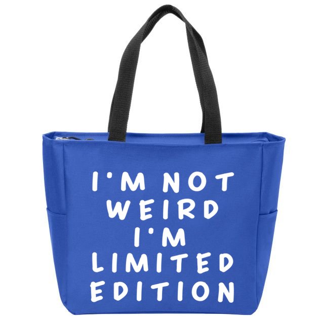 IM Not Weird I Am Limited Edition Funny Sayings Gift Zip Tote Bag