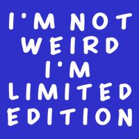 IM Not Weird I Am Limited Edition Funny Sayings Gift Zip Tote Bag
