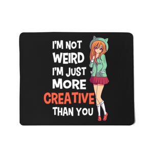 IM Not Weird IM Just More Creative Than You Anime Manga Mousepad