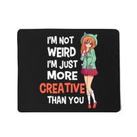 IM Not Weird IM Just More Creative Than You Anime Manga Mousepad