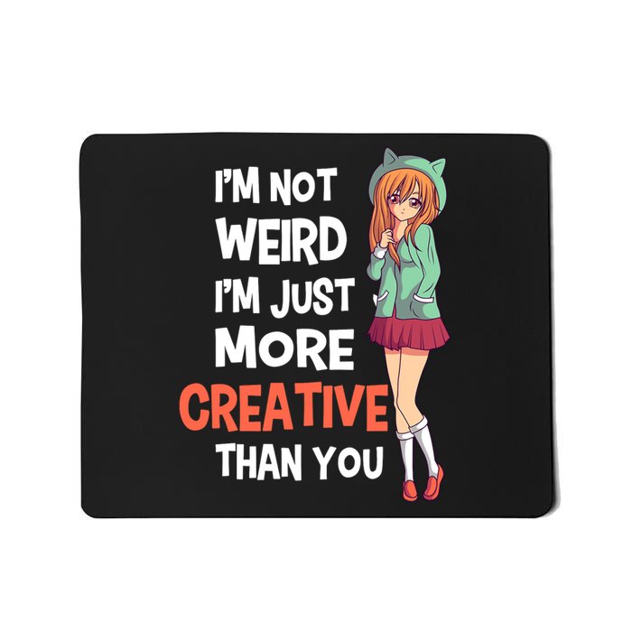 IM Not Weird IM Just More Creative Than You Anime Manga Mousepad