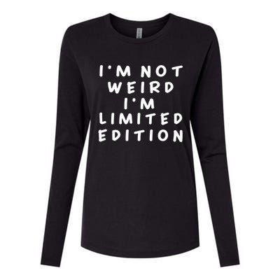 IM Not Weird I Am Limited Edition Funny Sayings Gift Womens Cotton Relaxed Long Sleeve T-Shirt