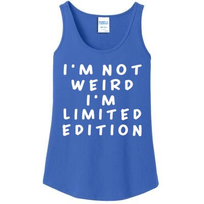 IM Not Weird I Am Limited Edition Funny Sayings Gift Ladies Essential Tank