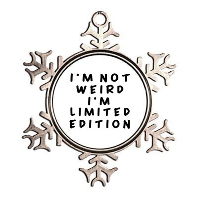 IM Not Weird I Am Limited Edition Funny Sayings Gift Metallic Star Ornament