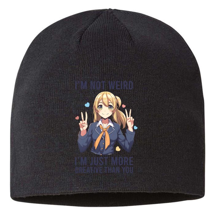 Im Not Weird Im Just More Creative Than You | Anime Sustainable Beanie