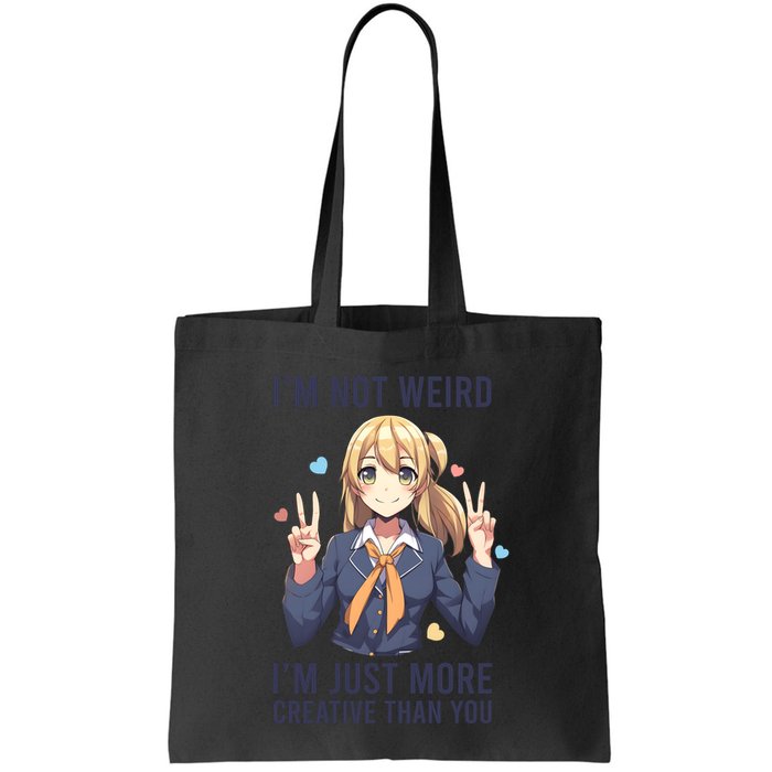 Im Not Weird Im Just More Creative Than You | Anime Bag
