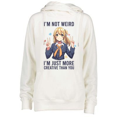 Im Not Weird Im Just More Creative Than You | Anime Womens Funnel Neck Pullover Hood