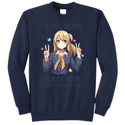 Im Not Weird Im Just More Creative Than You | Anime Tall Sweatshirt