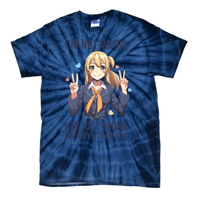 Im Not Weird Im Just More Creative Than You | Anime Tie-Dye T-Shirt