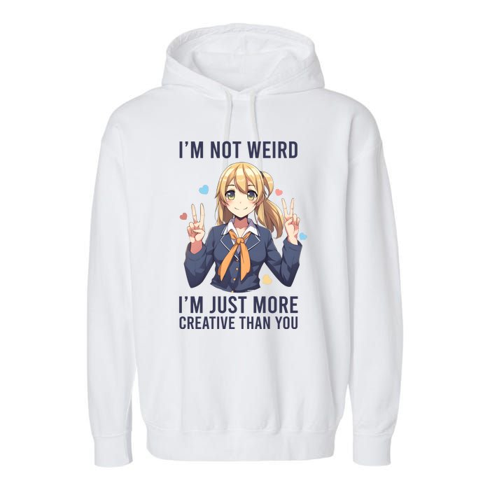 Im Not Weird Im Just More Creative Than You | Anime Garment-Dyed Fleece Hoodie