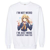 Im Not Weird Im Just More Creative Than You | Anime Garment-Dyed Sweatshirt
