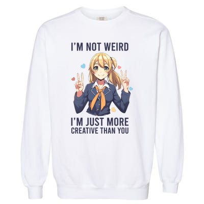 Im Not Weird Im Just More Creative Than You | Anime Garment-Dyed Sweatshirt