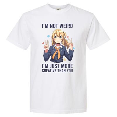 Im Not Weird Im Just More Creative Than You | Anime Garment-Dyed Heavyweight T-Shirt