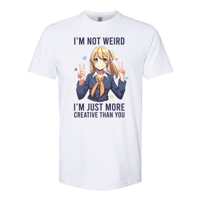 Im Not Weird Im Just More Creative Than You | Anime Softstyle CVC T-Shirt