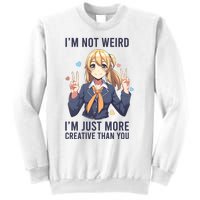 Im Not Weird Im Just More Creative Than You | Anime Sweatshirt