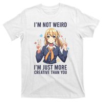 Im Not Weird Im Just More Creative Than You | Anime T-Shirt