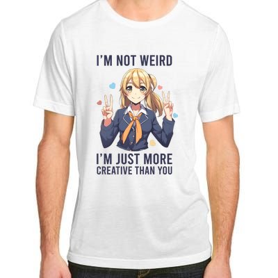 Im Not Weird Im Just More Creative Than You | Anime Adult ChromaSoft Performance T-Shirt