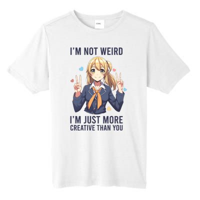 Im Not Weird Im Just More Creative Than You | Anime Tall Fusion ChromaSoft Performance T-Shirt