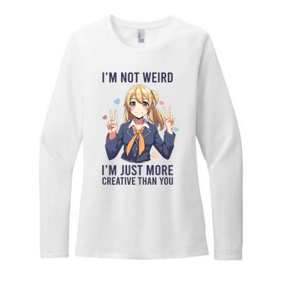 Im Not Weird Im Just More Creative Than You | Anime Womens CVC Long Sleeve Shirt