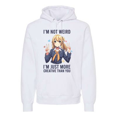 Im Not Weird Im Just More Creative Than You | Anime Premium Hoodie