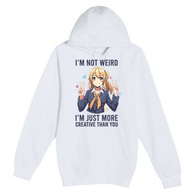 Im Not Weird Im Just More Creative Than You | Anime Premium Pullover Hoodie