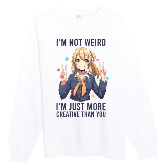 Im Not Weird Im Just More Creative Than You | Anime Premium Crewneck Sweatshirt