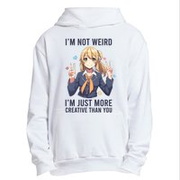 Im Not Weird Im Just More Creative Than You | Anime Urban Pullover Hoodie