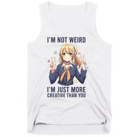 Im Not Weird Im Just More Creative Than You | Anime Tank Top