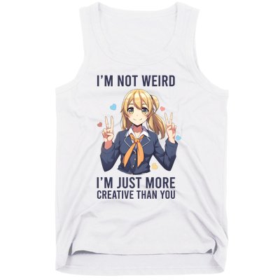 Im Not Weird Im Just More Creative Than You | Anime Tank Top