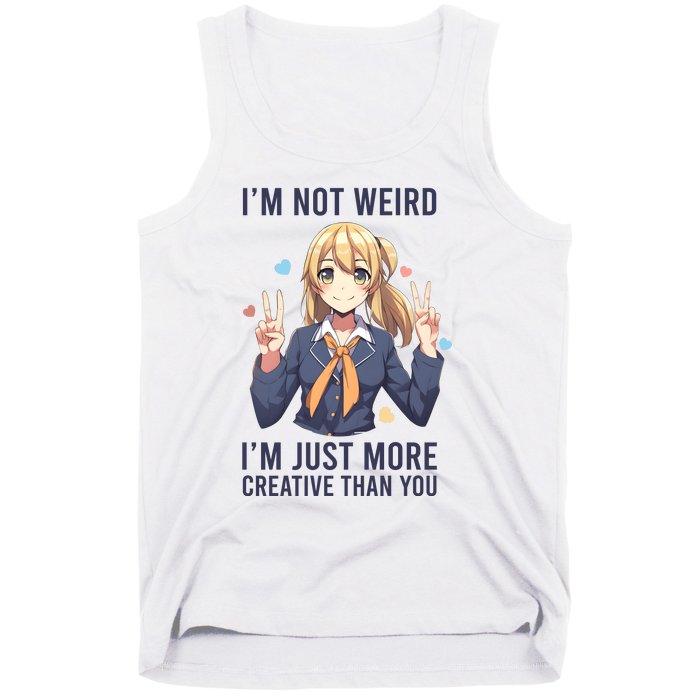 Im Not Weird Im Just More Creative Than You | Anime Tank Top