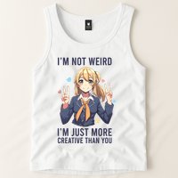 Im Not Weird Im Just More Creative Than You | Anime Tank Top