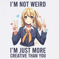 Im Not Weird Im Just More Creative Than You | Anime Tank Top