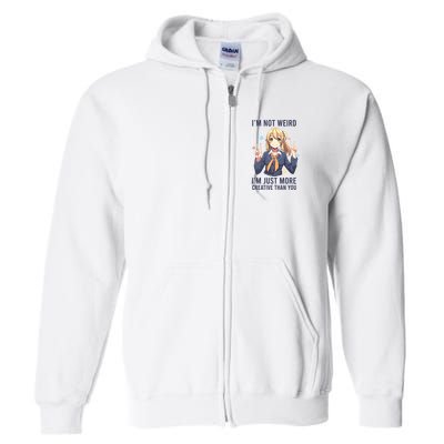 Im Not Weird Im Just More Creative Than You | Anime Full Zip Hoodie