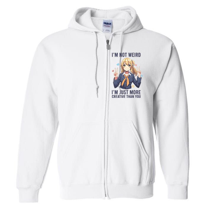 Im Not Weird Im Just More Creative Than You | Anime Full Zip Hoodie