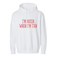 I’M Nicer When I’M Tan Garment-Dyed Fleece Hoodie