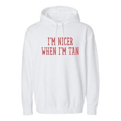 I’M Nicer When I’M Tan Garment-Dyed Fleece Hoodie