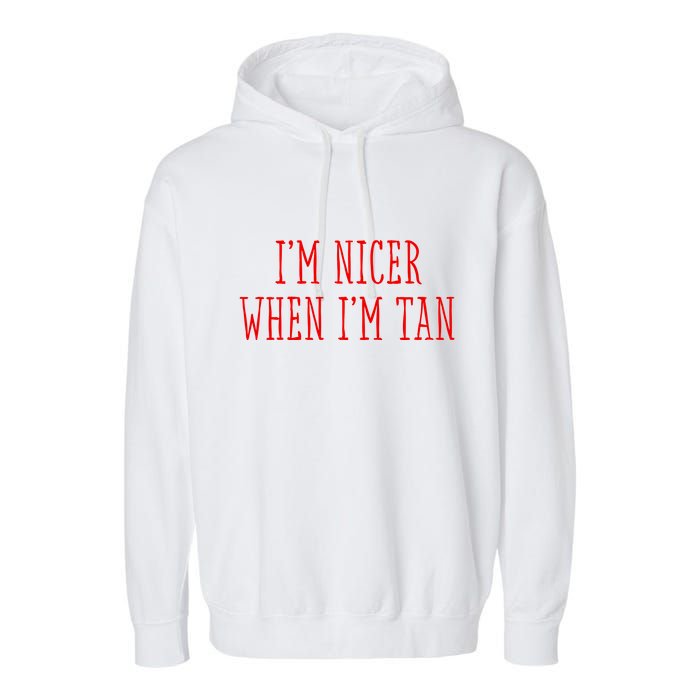 I’M Nicer When I’M Tan Garment-Dyed Fleece Hoodie