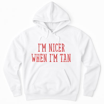 I’M Nicer When I’M Tan Hoodie