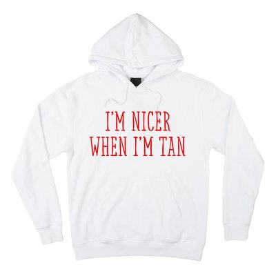 I’M Nicer When I’M Tan Hoodie