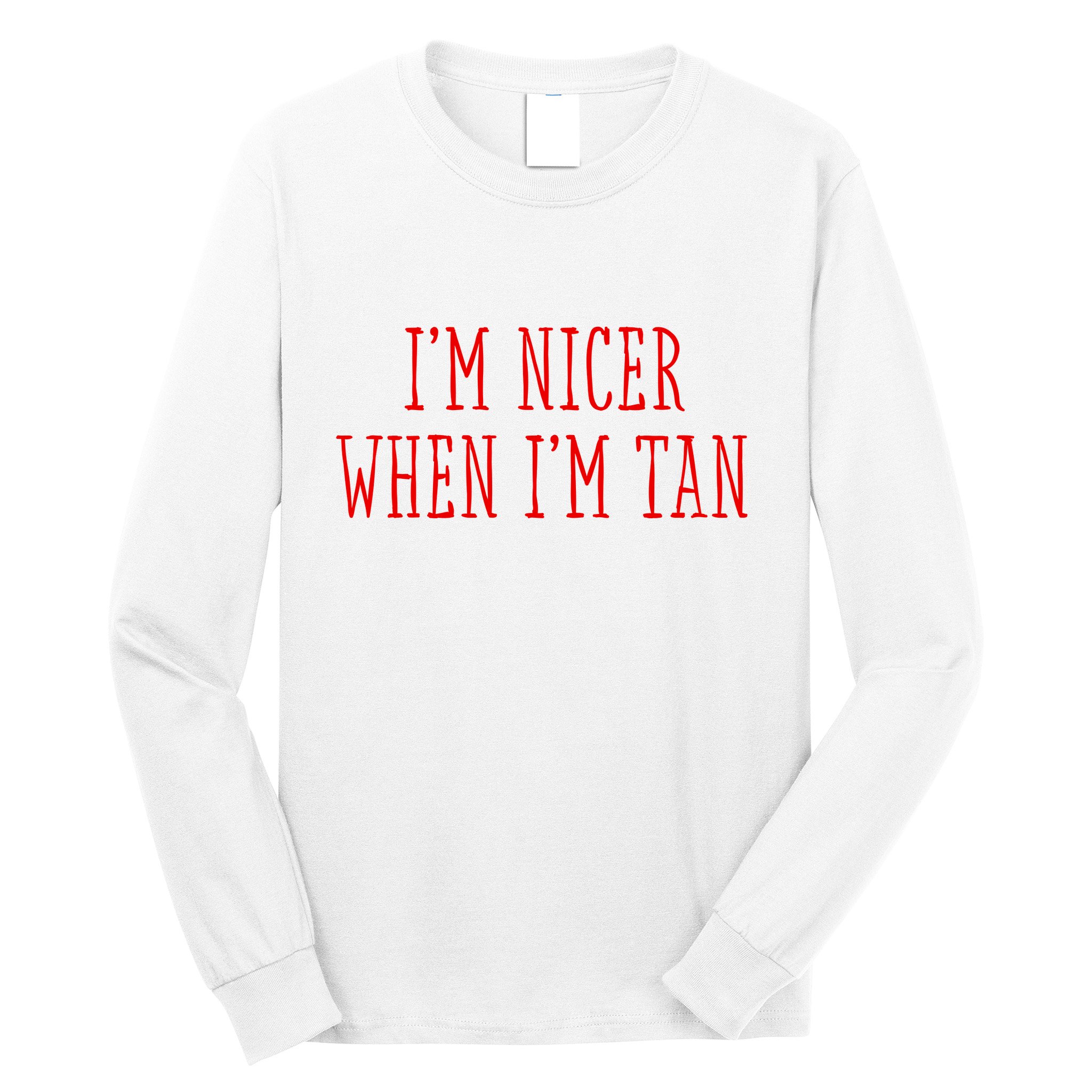 I’M Nicer When I’M Tan Long Sleeve Shirt