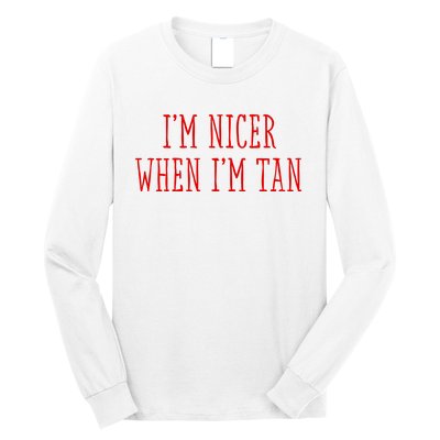 I’M Nicer When I’M Tan Long Sleeve Shirt