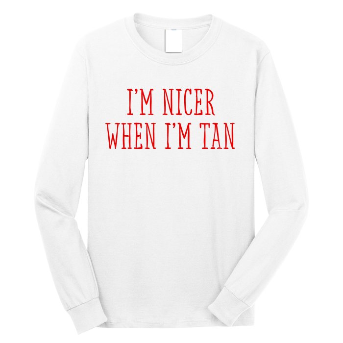 I’M Nicer When I’M Tan Long Sleeve Shirt